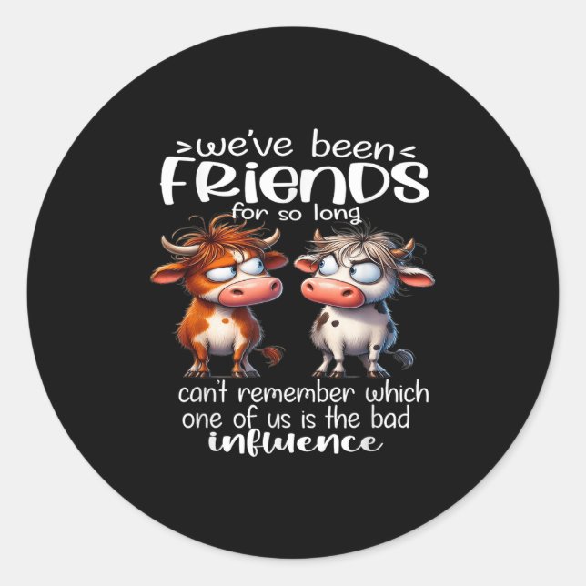 Sticker Rond We've Been Friends For So Long Can't Remember Funn (Devant)