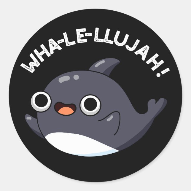 Sticker Rond Wha-le-llujah Funny Orca Whale Pun Dark BG (Devant)