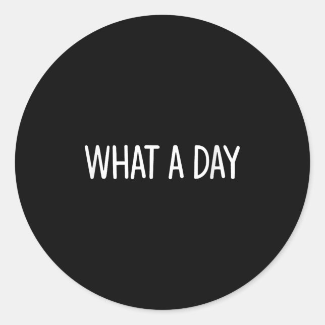 Sticker Rond What A Day - Black V-neck , Uni-adults, Small, Sho (Devant)