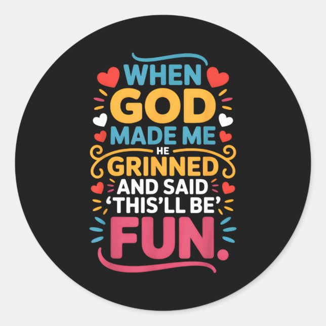 Sticker Rond When God Made Me He Grinned And Said Funny Christi (Devant)