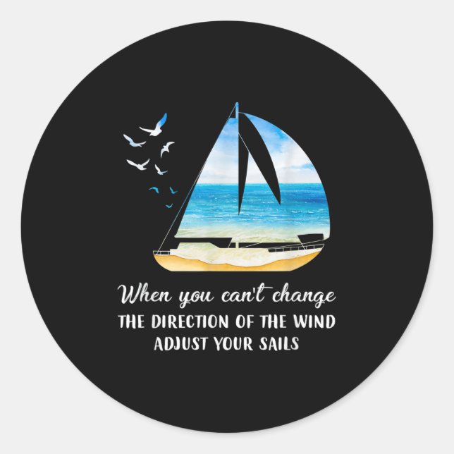 Sticker Rond When You Can't Change The Wind Direction Adjust Yo (Devant)