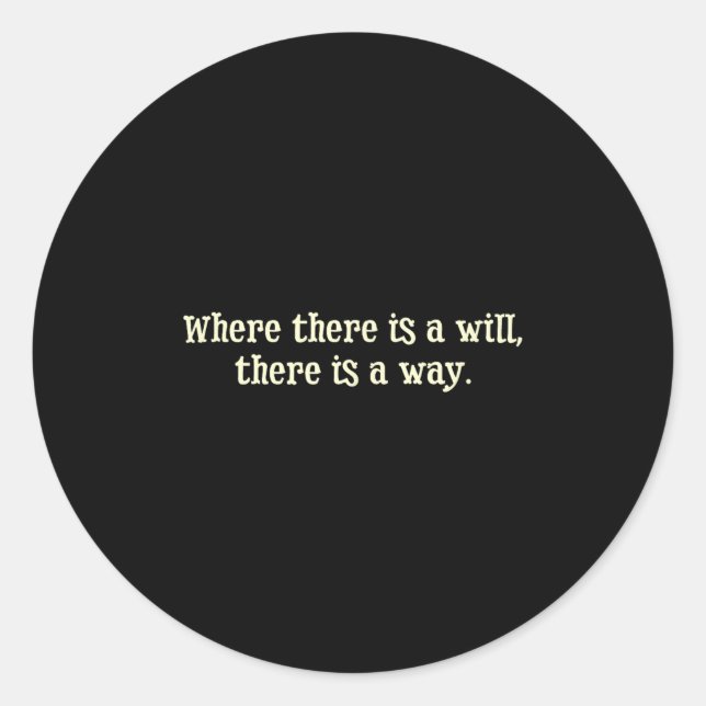 Sticker Rond Where There Is A Will There Is A Way Motivational  (Devant)