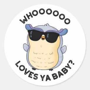 Sticker Rond Whoo Aime Ya Baby Funny Owl Puns