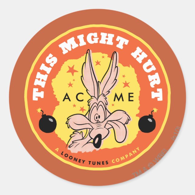 Sticker Rond WILE E. COYOTE™ Acme - Cela Pourrait Nuire (Devant)