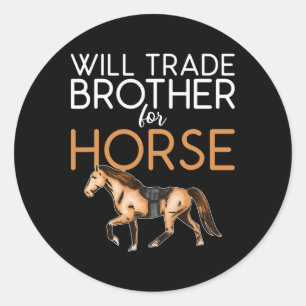 Sticker Rond Will Trade Brother Pour Le Cheval - Amoureux Du Ch