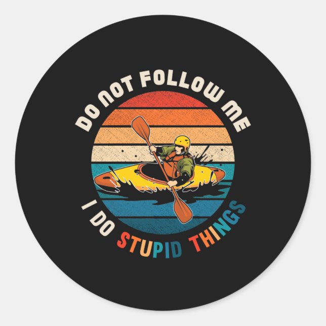 Sticker Rond Witty Kayaker Funny Kayaking Humour Sports nautiqu (Devant)