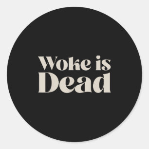 Sticker Rond Woke Est Mort Drôle Slogan Sarcastique Hommes Femm