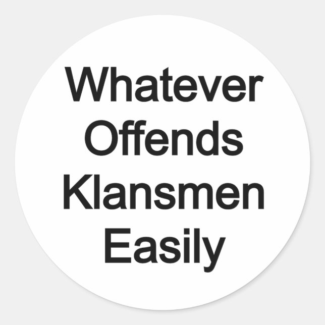 Sticker Rond WOKE : Tout ce qui offense facilement les klansmen (Devant)