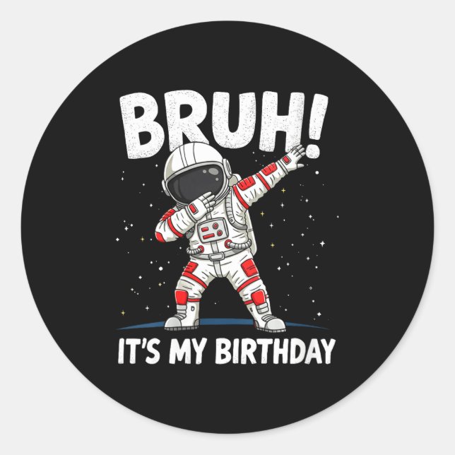 Sticker Rond Womens Bruh It's My Birthday Dabbing Astronaut 1 2 (Devant)