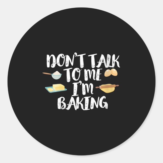Sticker Rond Womens Funny Baker Quote, Don't Talk To Me I'm Bak (Devant)