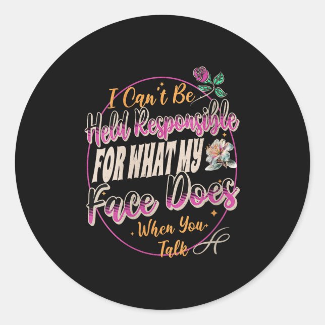 Sticker Rond Womens I Can't Be Held Resnsible What My Face Does (Devant)
