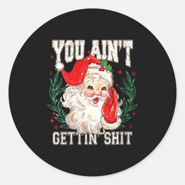 Sticker Rond Womens Retro You Ain't Getting Funny Santa Face Ch (Devant)