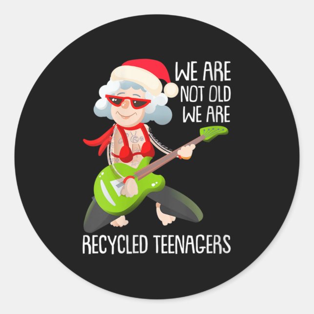 Sticker Rond Womens We Are Not Old We Are Recycled Teenagers Ch (Devant)