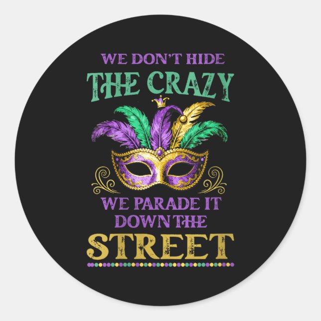 Sticker Rond Womens We Don't Hide The Crazy We Parade It Mardi  (Devant)