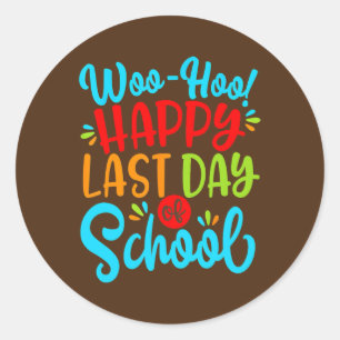 Sticker Rond Woo Hoo Bonne Dernière Journée De Professeur Amusa