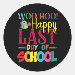 Sticker Rond Woo Hoo Joyeux Dernier Jour De L'École Amusants Pr
