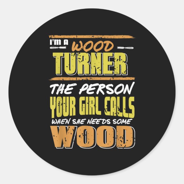 Sticker Rond Woodturner La Personne Votre Fille Demande Du Bois (Devant)