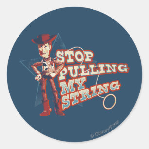 Sticker Rond Woody : Arrêtez de tirer ma chaîne 2