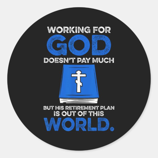 Sticker Rond Working For God Doesn't Pay Much But His Retiremen (Devant)