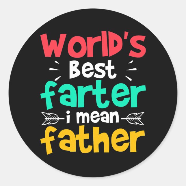 Sticker Rond World's Best Farter I Mean Father For Daddy (Devant)