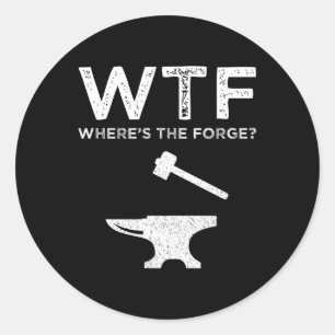 Sticker Rond WTF - Où est La Forge ? Blacksmier amusant