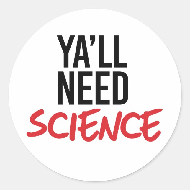 Sticker Rond Ya aura besoin de science (Devant)