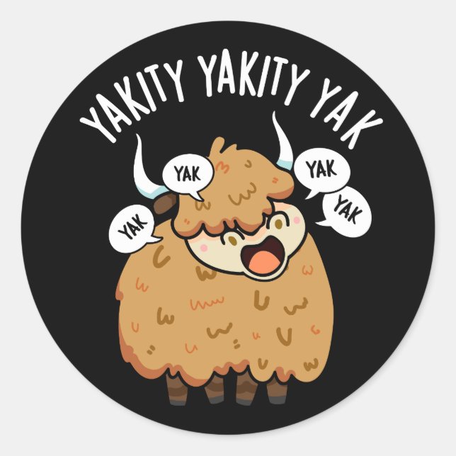 Sticker Rond Yakity Yakity Yak Funny Animal Pun Dark BG (Devant)