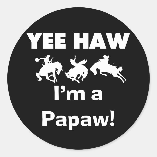Sticker Rond Yee Haw Je suis une Papaw Tshirts and Gifts (Devant)