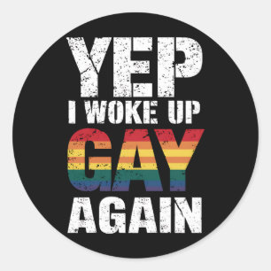 Sticker Rond Yep Je Me Suis Réveillé Gay Pride Rainbow Queer Ga