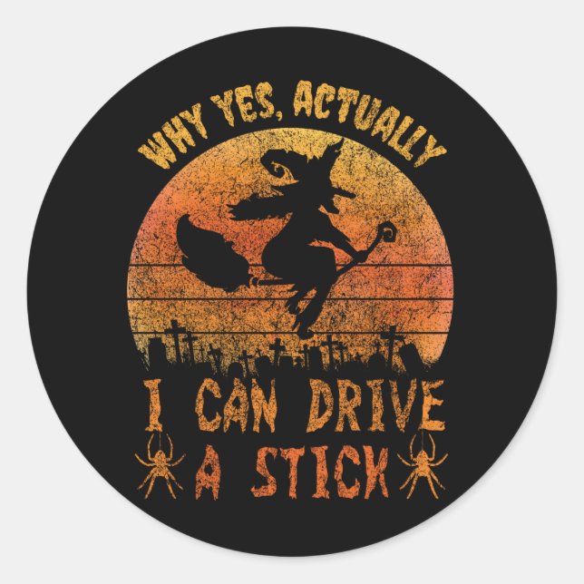 Sticker Rond Yes I can drive a stick witch funny Halloween (Devant)