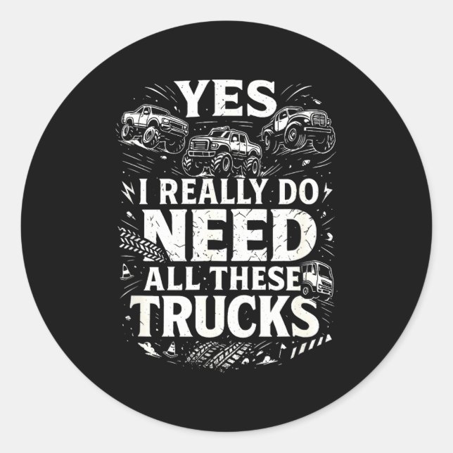 Sticker Rond Yes I Really Do Need All These Trucks Garage Funny (Devant)