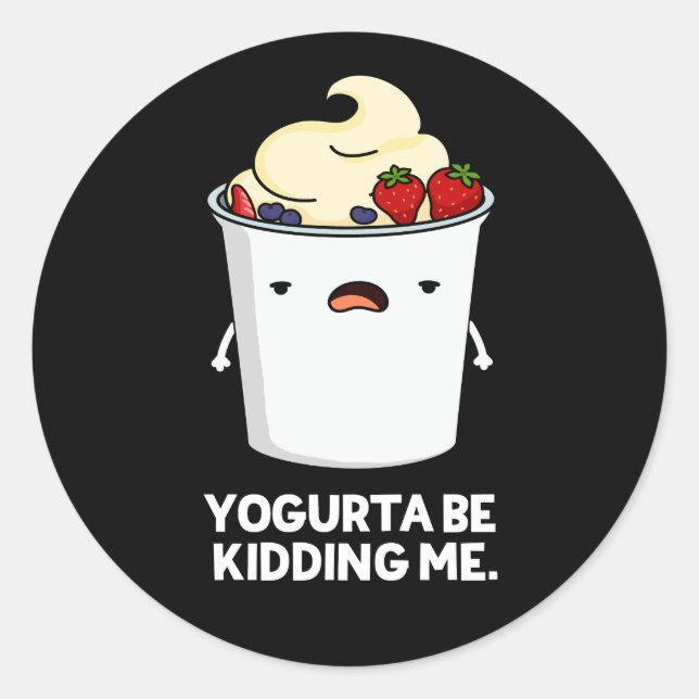 Sticker Rond Yogurta Be Kidney Me Drôle Yogurt Pun Dark BG (Devant)