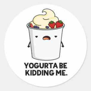 Sticker Rond Yogurta Soit M'Enlever Drôle Yogourt Pun
