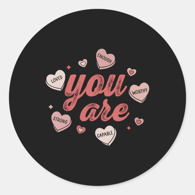 Sticker Rond You Are Loved Worthy Enough Candy Heart Teacher Va (Devant)