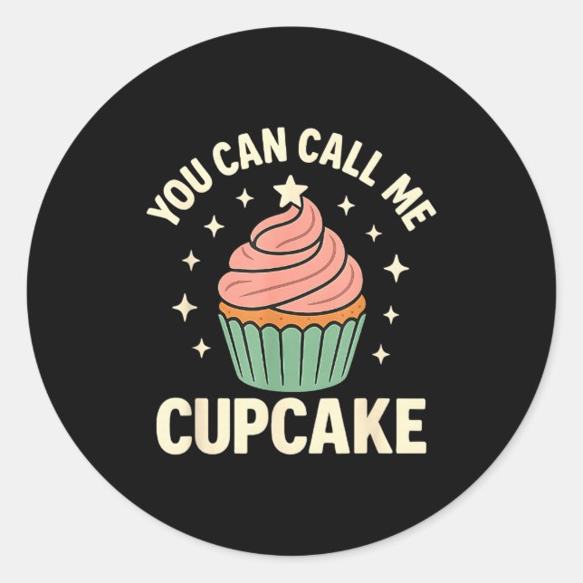 Sticker Rond You Can Call Me Cupcake Cute Dessert Lover Gift  (Devant)