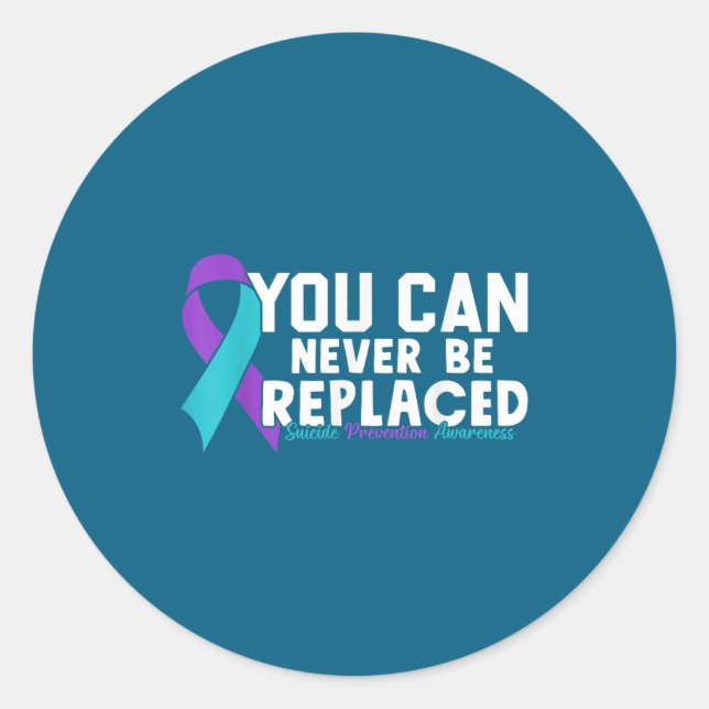Sticker Rond You Can Never Be Replaced Suicide Prevention Aware (Devant)