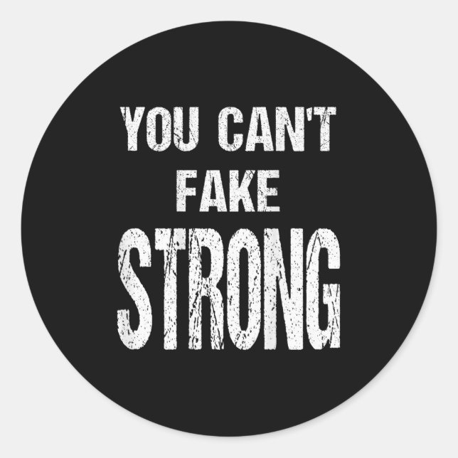 Sticker Rond You Can't Fake Strong Werlifting Motivation Tee  (Devant)