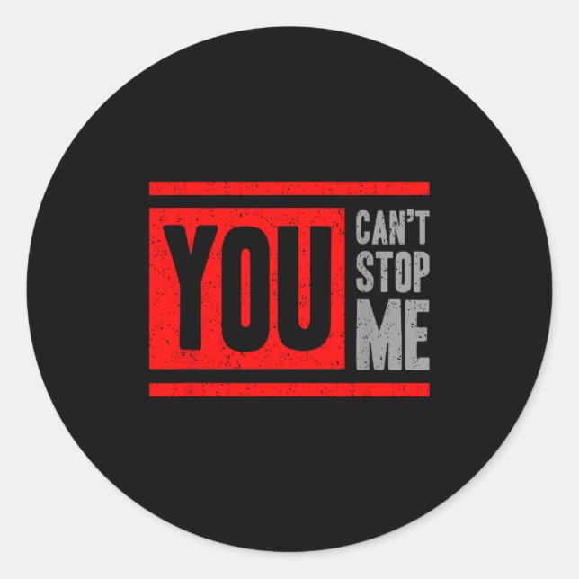 Sticker Rond You Can't Stop Me Break Through Motivation  (Devant)