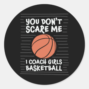 Sticker Rond You don't Scare me I Coach Girls Basketball Design