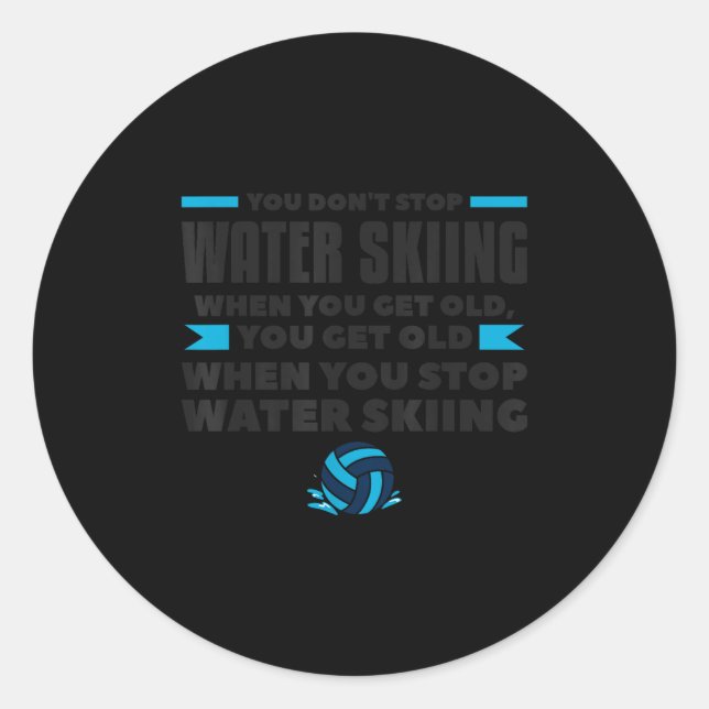 Sticker Rond You Dont Stop Water Skiing When You Get Old Skier  (Devant)