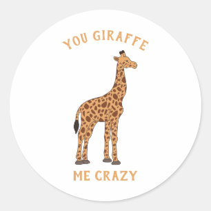 Sticker Rond You Giraffe Me Crazy Funny Zoo Safari Animal Pun