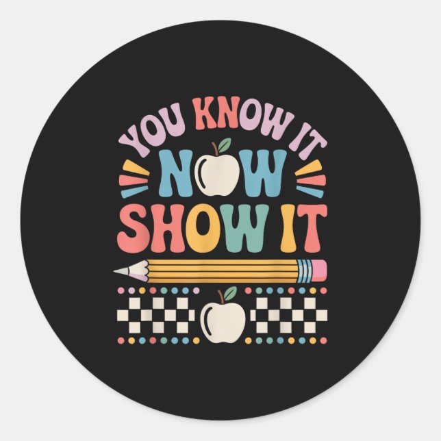 Sticker Rond You Know It Now Show It Motivational Test Day Shir (Devant)