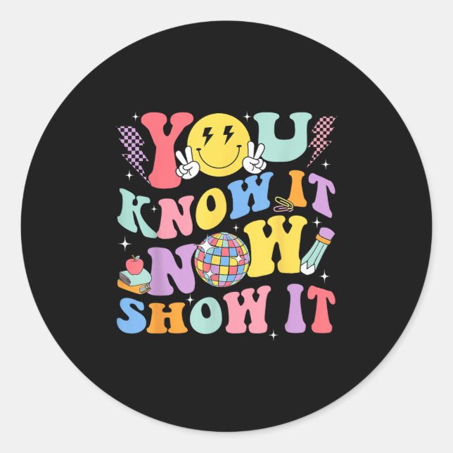 Sticker Rond You Know It Now Show It Test Day Motivational Smil (Devant)