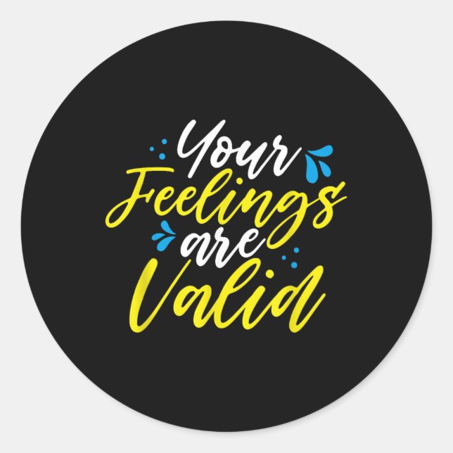 Sticker Rond Your Feelings Are Valid - Mental Health Awareness  (Devant)