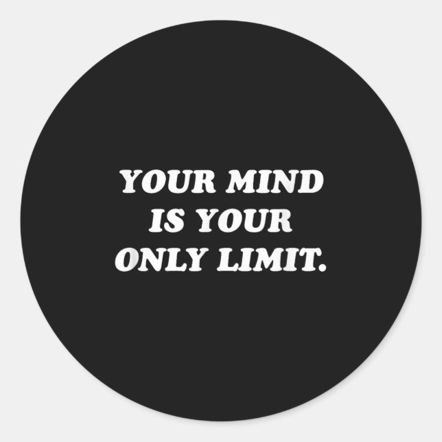 Sticker Rond Your Mind Is Your Only Limit Motivational Sitive T (Devant)