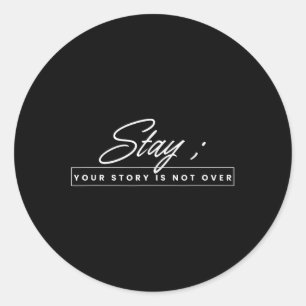 Sticker Rond Your Story Is Not Over Stay Suicide Prevention Awa