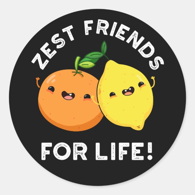 Sticker Rond Zest Friends for Life Funny Citrus Pun Dark BG (Devant)