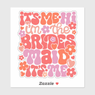Sticker Salut, c'est moi, le cadeau Mariage de Bridesmaid
