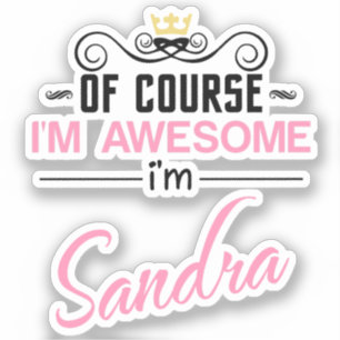 Sticker Sandra Bien sûr Je suis un nom génial