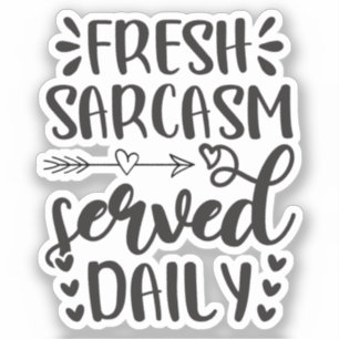 Sticker Sarcasme frais servi tous les jours drôle